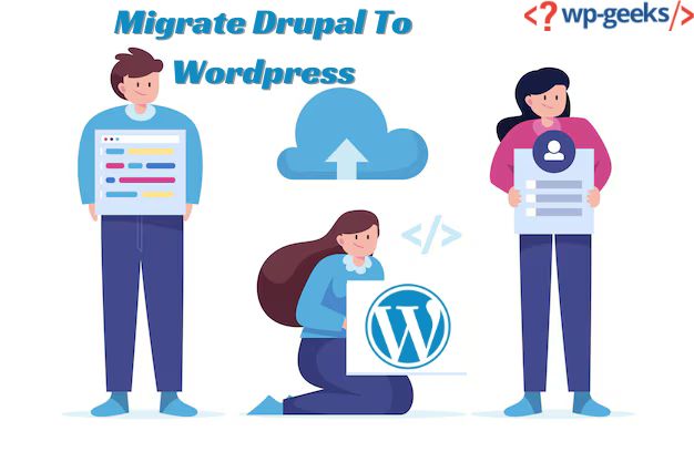 Seamlessly Migrate Drupal To Wordpress